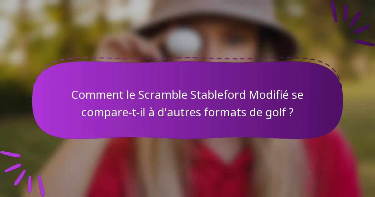 Comment le Scramble Stableford Modifié se compare-t-il à d'autres formats de golf ?