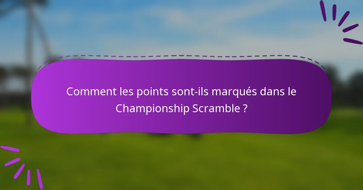 Comment les points sont-ils marqués dans le Championship Scramble ?