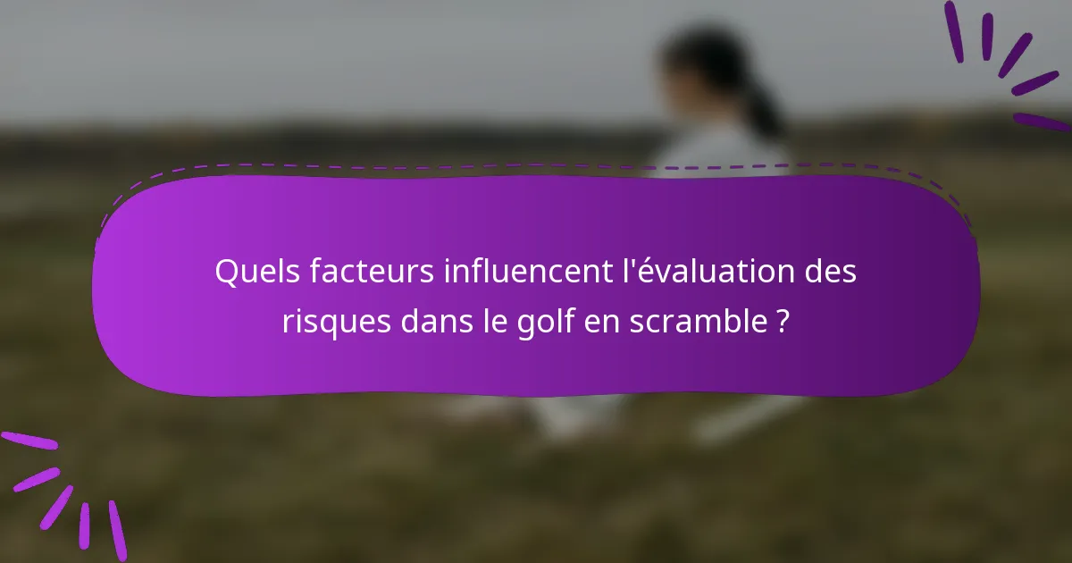 Quels facteurs influencent l'évaluation des risques dans le golf en scramble ?